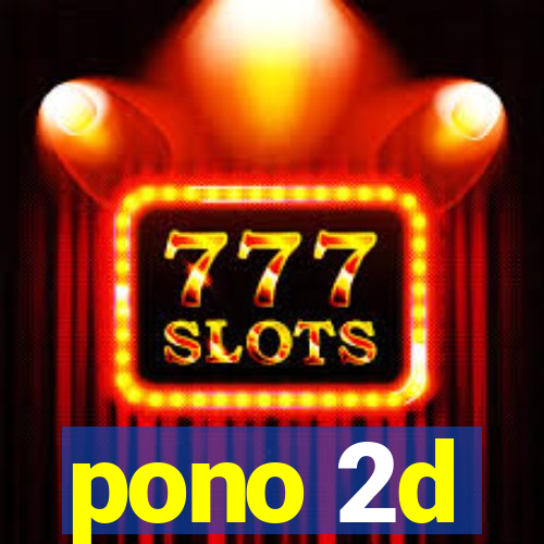 pono 2d